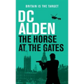 The Horse at the Gates: A Political Thriller