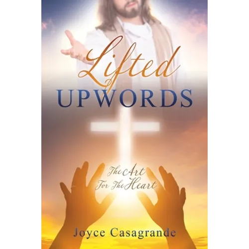 Lifted Upwords: The Art For The Heart