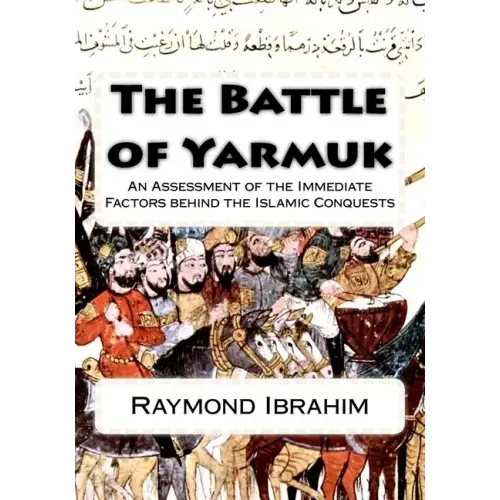 The Battle of Yarmuk: An Assessment of the Immediate Factors behind the Islamic Conquests