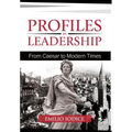 Profiles in Leadership: From Caesar to Modern Times
