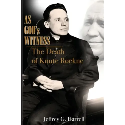As God's Witness: The Death of Knute Rockne