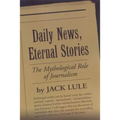 Daily News, Eternal Stories: The Mythological Role of Journalism