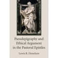Pseudepigraphy and Ethical Argument in the Pastoral Epistles