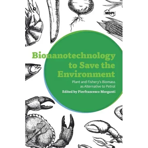 Bionanotechnology to Save the Environment: Plant and Fishery's Biomass as Alternative to Petrol