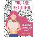 You Are Beautiful: Coloring & Affirmation Book: Relaxation, Encouragement, and Affirmations For Teen Girls: 48 Designs, Measures "8.5 x 1
