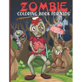 Zombie Coloring Book For Kids: Zombie Coloring Book For A Kids With Zombie Collections, Fun, Stress Remissive And Relaxation.