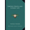 Earthly Death and Cosmic Life