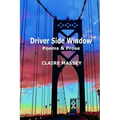 Driver Side Window: Poems & Prose