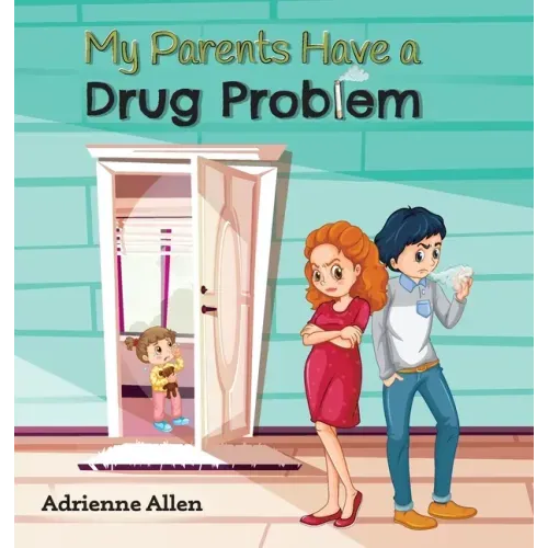 My Parents Have a Drug Problem