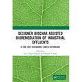 Designer Biochar Assisted Bioremediation of Industrial Effluents: A Low-Cost Sustainable Green Technology