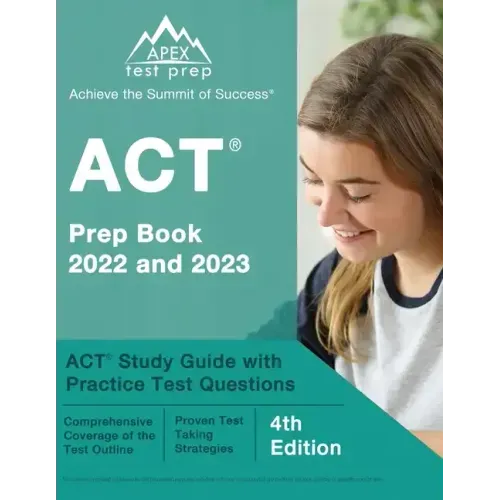 ACT Prep Book 2022 and 2023: ACT Study Guide with Practice Test Questions [4th Edition]