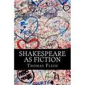 Shakespeare As Fiction: Four Shakespeare Plays Retold As Novels