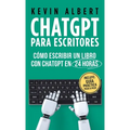ChatGPT para escritores: Cómo escribir un libro con ChatGPT en 24 horas