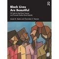 Black Lives Are Beautiful: 50 Tools to Heal from Trauma and Promote Positive Racial Identity
