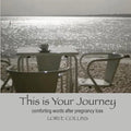 This is Your Journey: Comforting Words After Pregnancy Loss