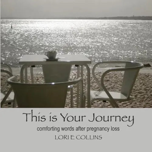 This is Your Journey: Comforting Words After Pregnancy Loss