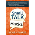 Small Talk Hacks: The People and Communication Skills You Need to Talk to Anyone & Be Instantly Likeable