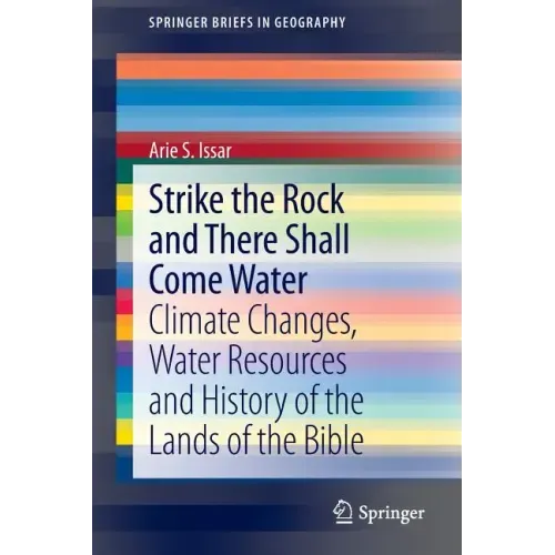 Strike the Rock and There Shall Come Water: Climate Changes, Water Resources and History of the Lands of the Bible