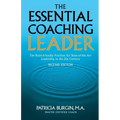 The Essential Coaching Leader: The Brain-Friendly Practices for State-of-the Art Leadership in the 21st Century