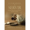 Llamados a Servir: Una Guía Bíblica Para Desarrollar El Ministerio Cristiano