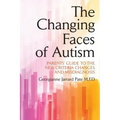 The Changing Faces of Autism: Parents' Guide To the New Criteria Changes and Misdiagnosis