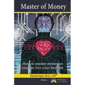 Master of Money: How to master money to live your best life!