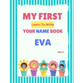 My First Learn-To-Write Your Name Book: Eva
