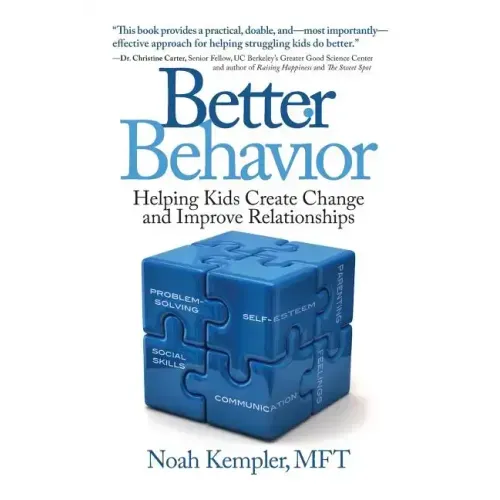 Better Behavior: Helping Kids Create Change and Improve Relationships