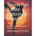 Shorin Ryu Karate Reference Manual: A Guide to an Okinawan Martial Art