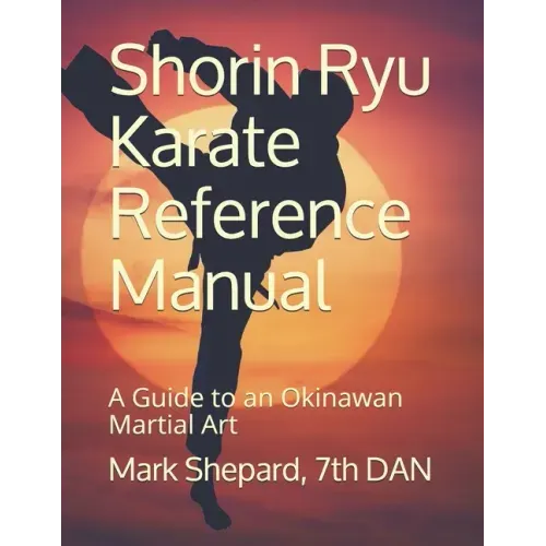 Shorin Ryu Karate Reference Manual: A Guide to an Okinawan Martial Art