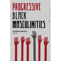 Progressive Black Masculinities?