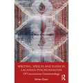 Writing, Speech and Flesh in Lacanian Psychoanalysis: Of Unconscious Grammatology