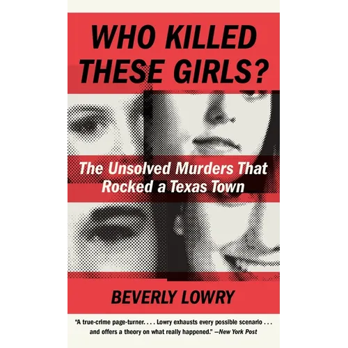 Who Killed These Girls?: The Unsolved Murders That Rocked a Texas Town