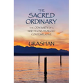 The Sacred Ordinary: The Odyssey of a Ninety-One-Year-Old Contemplative