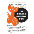 The Orange Balloon Dog: Bubbles, Turmoil and Avarice in the Contemporary Art Market