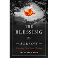 The Blessing of Sorrow: Turning Grief Into Healing