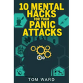 10 Mental Hacks For Your Panic Attacks