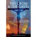 The Cross & The Gavel: The Dramatic Courtroom of Heaven: A Legal Interpretation