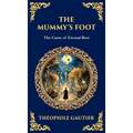 The Mummy's Foot: A Short Horror Tale of Egyptian Relics and Supernatural Consequences (Deluxe Hardbound Edition)
