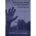 Sentencing Youth to Life in Prison: Justice Denied