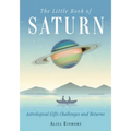 The Little Book of Saturn: Astrological Gifts, Challenges, and Returns