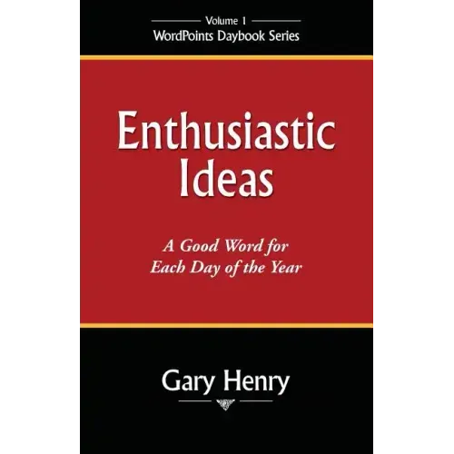 Enthusiastic Ideas: A Good Word for Each Day of the Year