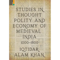 Studies in Thought, Polity and Economy of Medieval India 1000-1500