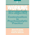 Working Intersubjectively: Contextualism in Psychoanalytic Practice
