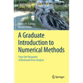 A Graduate Introduction to Numerical Methods: From the Viewpoint of Backward Error Analysis