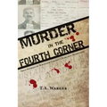 Murder in the Fourth Corner: True Stories of Whatcom County's Earliest Homicides