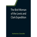 The Bird-Woman of the Lewis and Clark Expedition