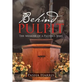 Behind the Pulpit: The Memoir of a Pastor's Wife
