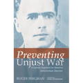 Preventing Unjust War: A Catholic Argument for Selective Conscientious Objection