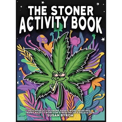 Stoner Activity Book - Psychedelic Colouring Pages, Word Searches, Trippy Mazes & More For Stress Relief & Relaxation